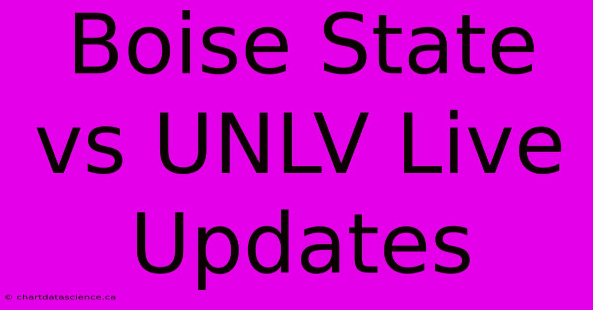 Boise State Vs UNLV Live Updates