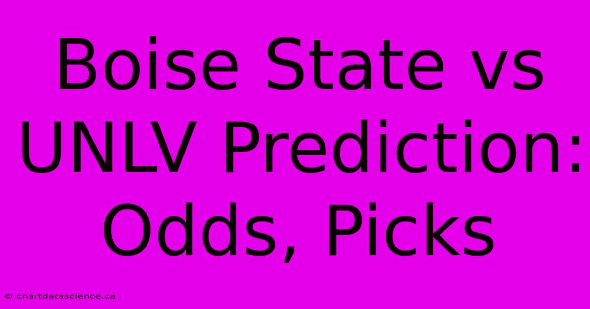 Boise State Vs UNLV Prediction: Odds, Picks