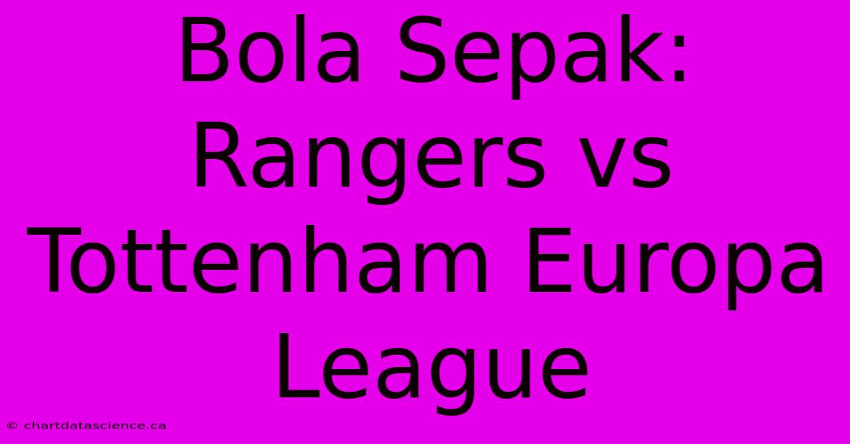 Bola Sepak: Rangers Vs Tottenham Europa League