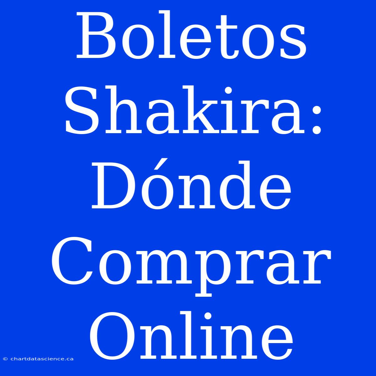 Boletos Shakira: Dónde Comprar Online