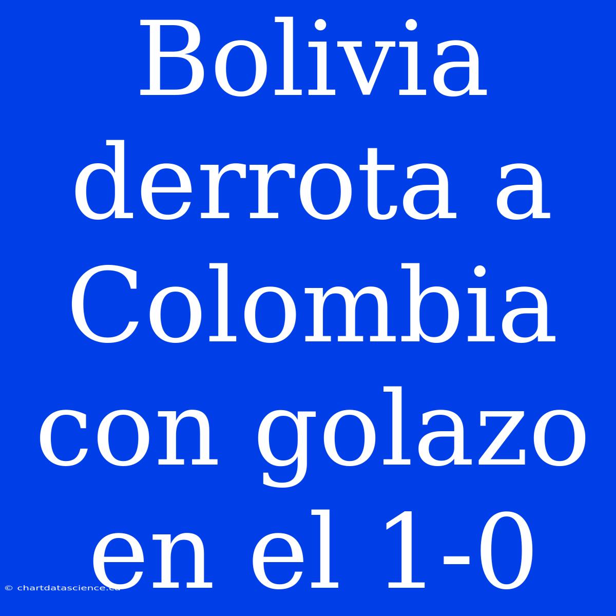 Bolivia Derrota A Colombia Con Golazo En El 1-0