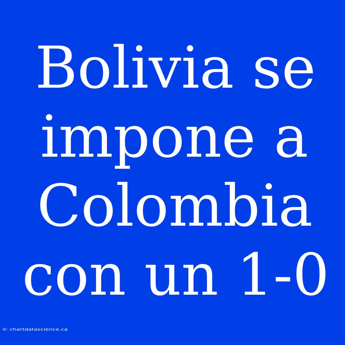 Bolivia Se Impone A Colombia Con Un 1-0