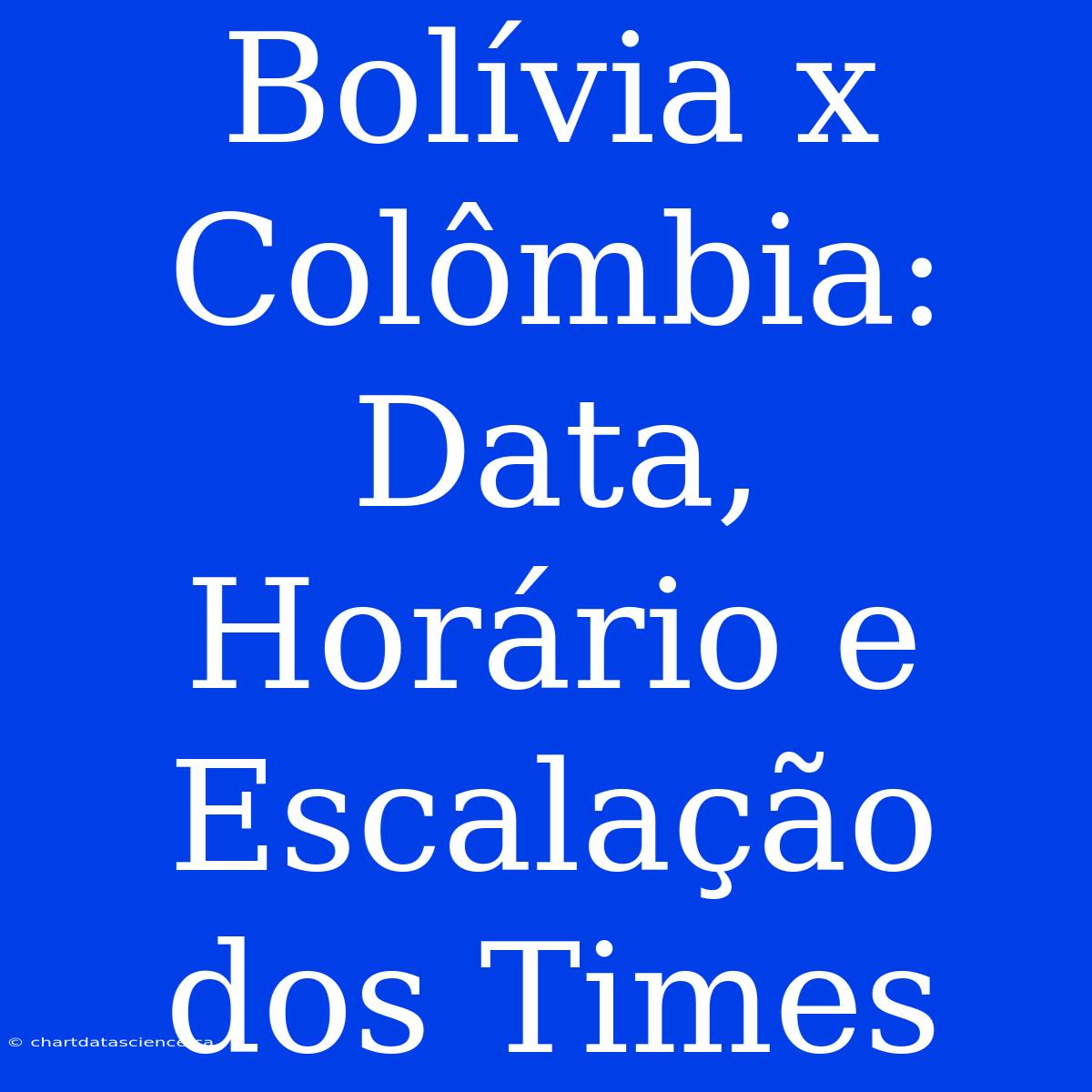 Bolívia X Colômbia: Data, Horário E Escalação Dos Times