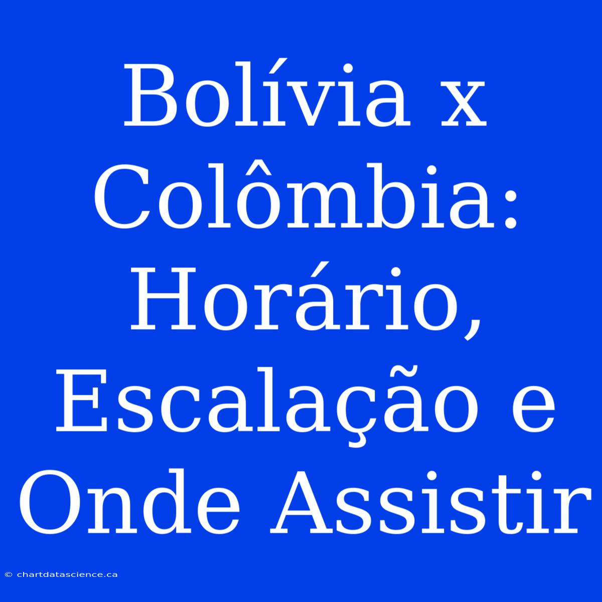 Bolívia X Colômbia: Horário, Escalação E Onde Assistir