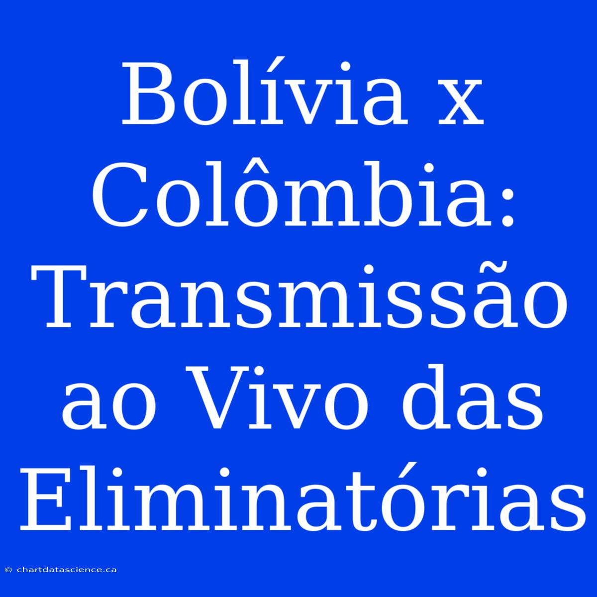 Bolívia X Colômbia: Transmissão Ao Vivo Das Eliminatórias