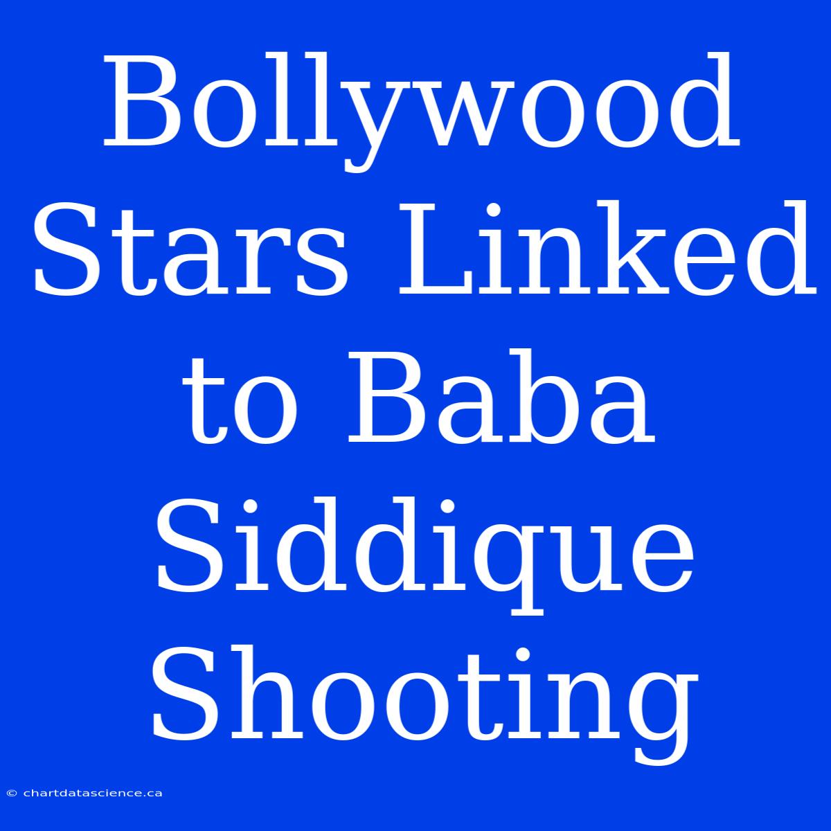 Bollywood Stars Linked To Baba Siddique Shooting