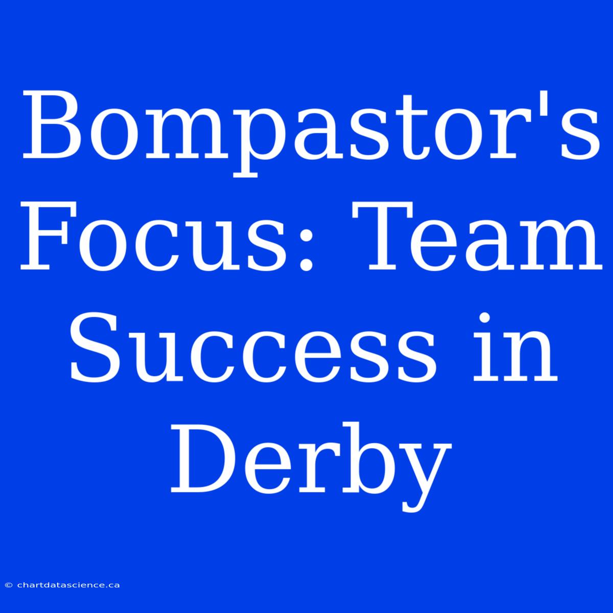 Bompastor's Focus: Team Success In Derby