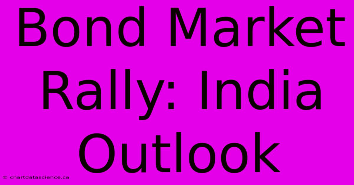 Bond Market Rally: India Outlook