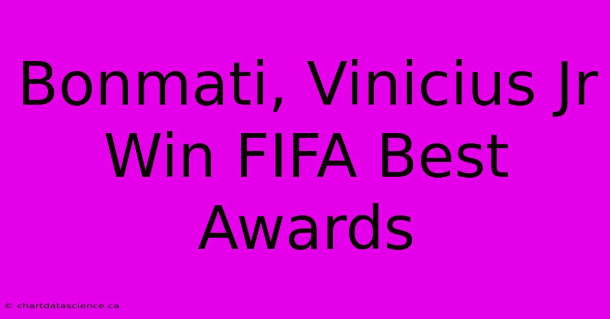 Bonmati, Vinicius Jr Win FIFA Best Awards