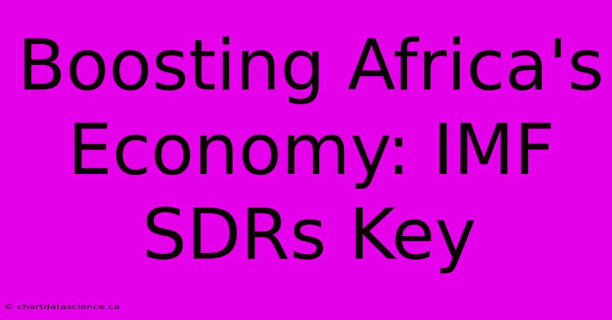 Boosting Africa's Economy: IMF SDRs Key