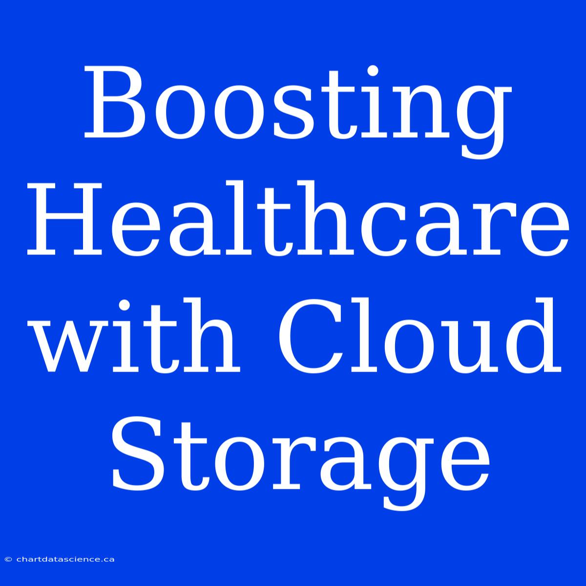 Boosting Healthcare With Cloud Storage