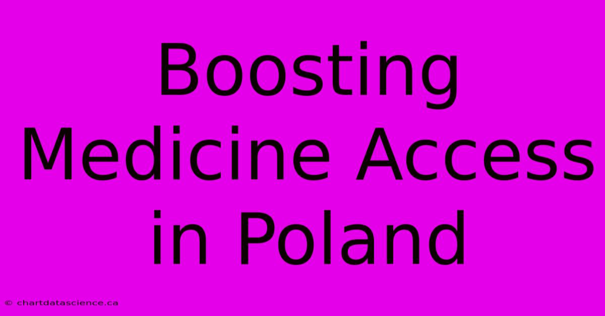 Boosting Medicine Access In Poland