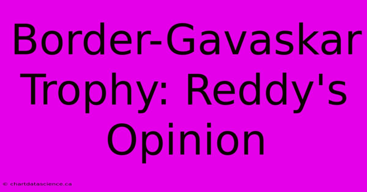 Border-Gavaskar Trophy: Reddy's Opinion