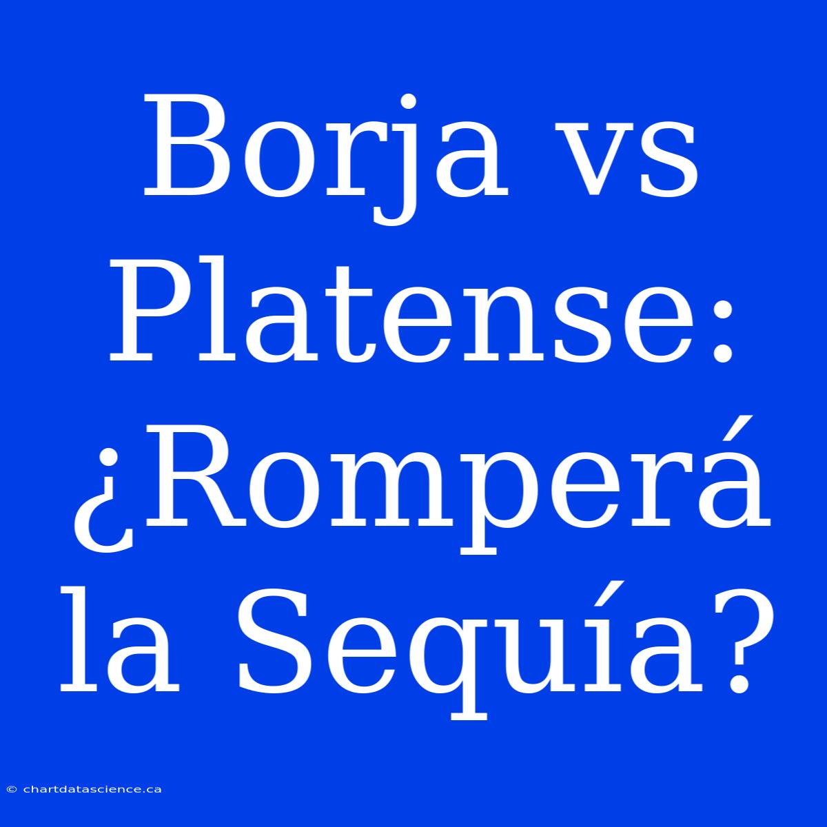 Borja Vs Platense: ¿Romperá La Sequía?