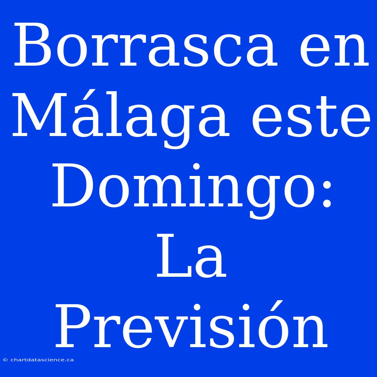 Borrasca En Málaga Este Domingo: La Previsión