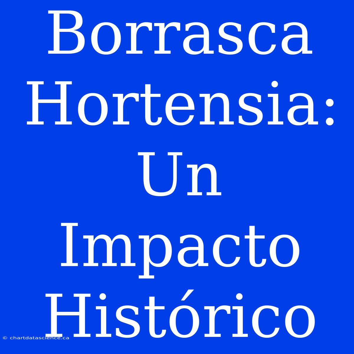 Borrasca Hortensia: Un Impacto Histórico