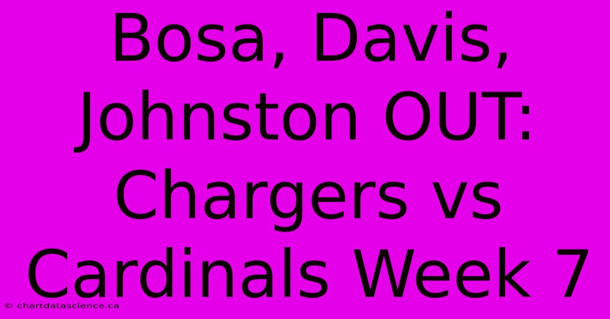 Bosa, Davis, Johnston OUT: Chargers Vs Cardinals Week 7