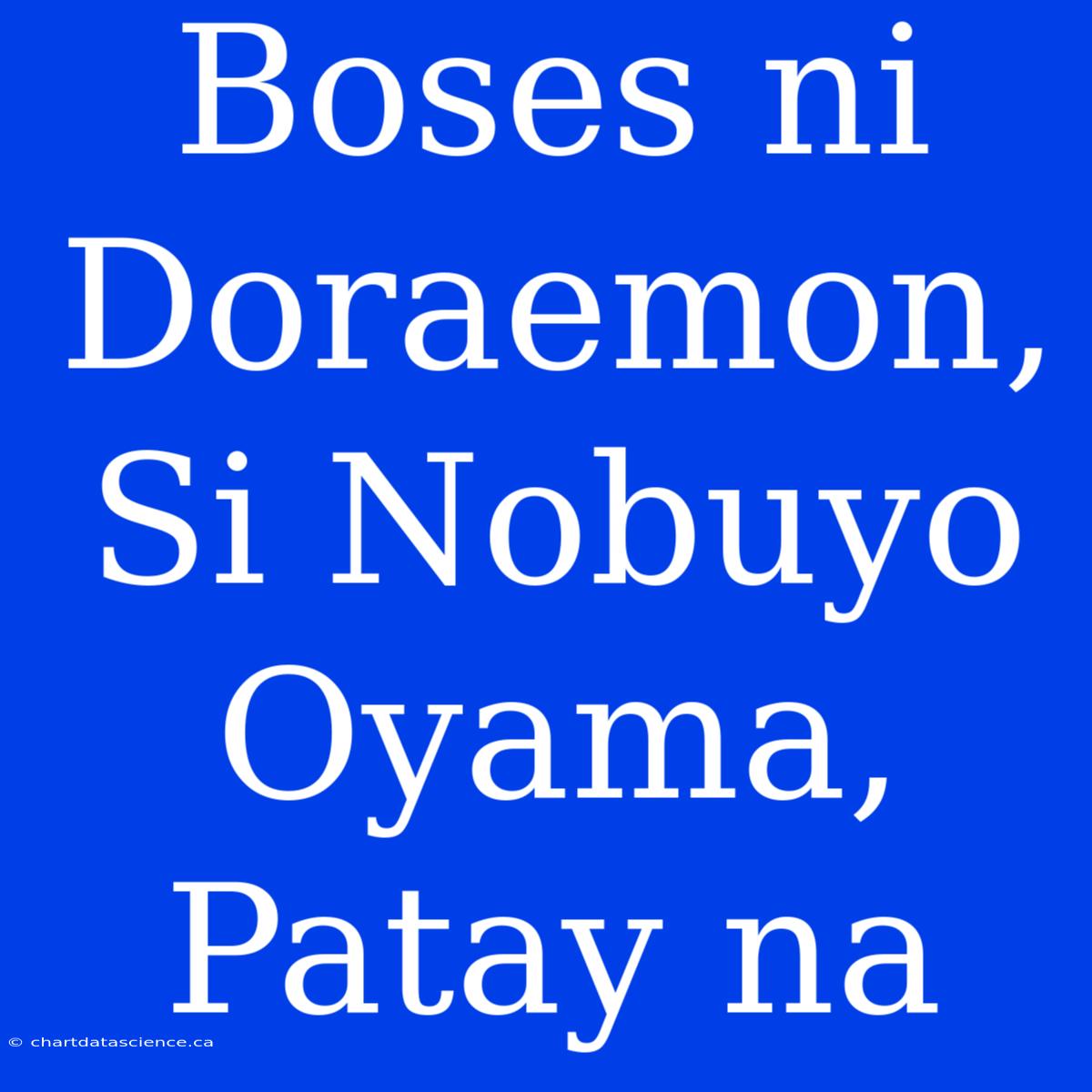 Boses Ni Doraemon, Si Nobuyo Oyama, Patay Na