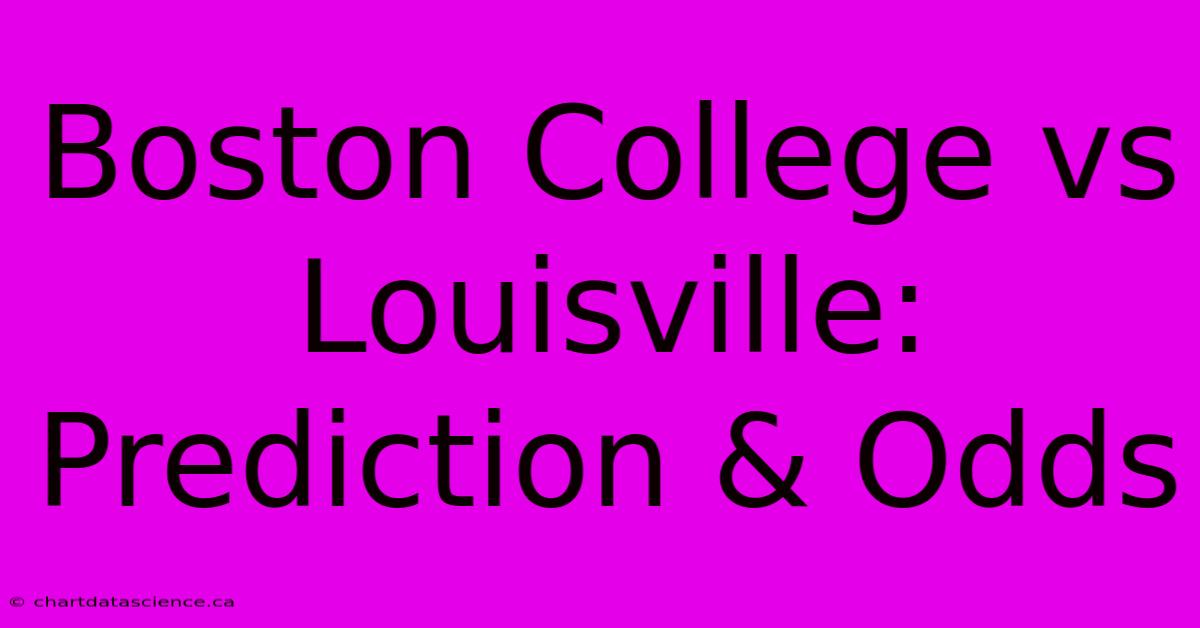 Boston College Vs Louisville: Prediction & Odds