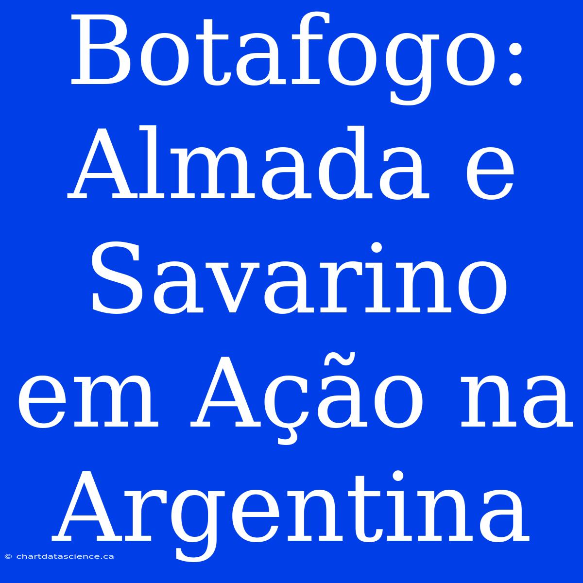 Botafogo: Almada E Savarino Em Ação Na Argentina