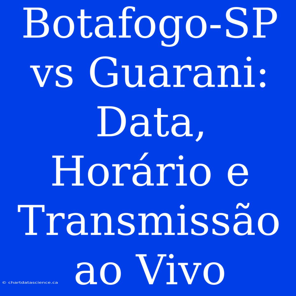 Botafogo-SP Vs Guarani: Data, Horário E Transmissão Ao Vivo