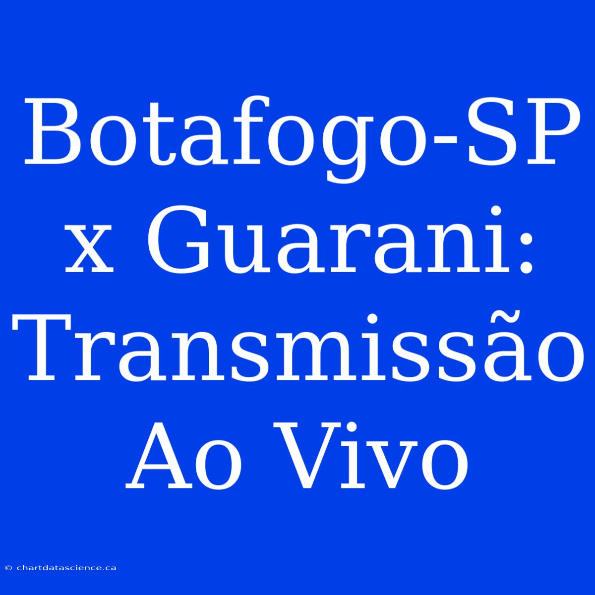 Botafogo-SP X Guarani: Transmissão Ao Vivo