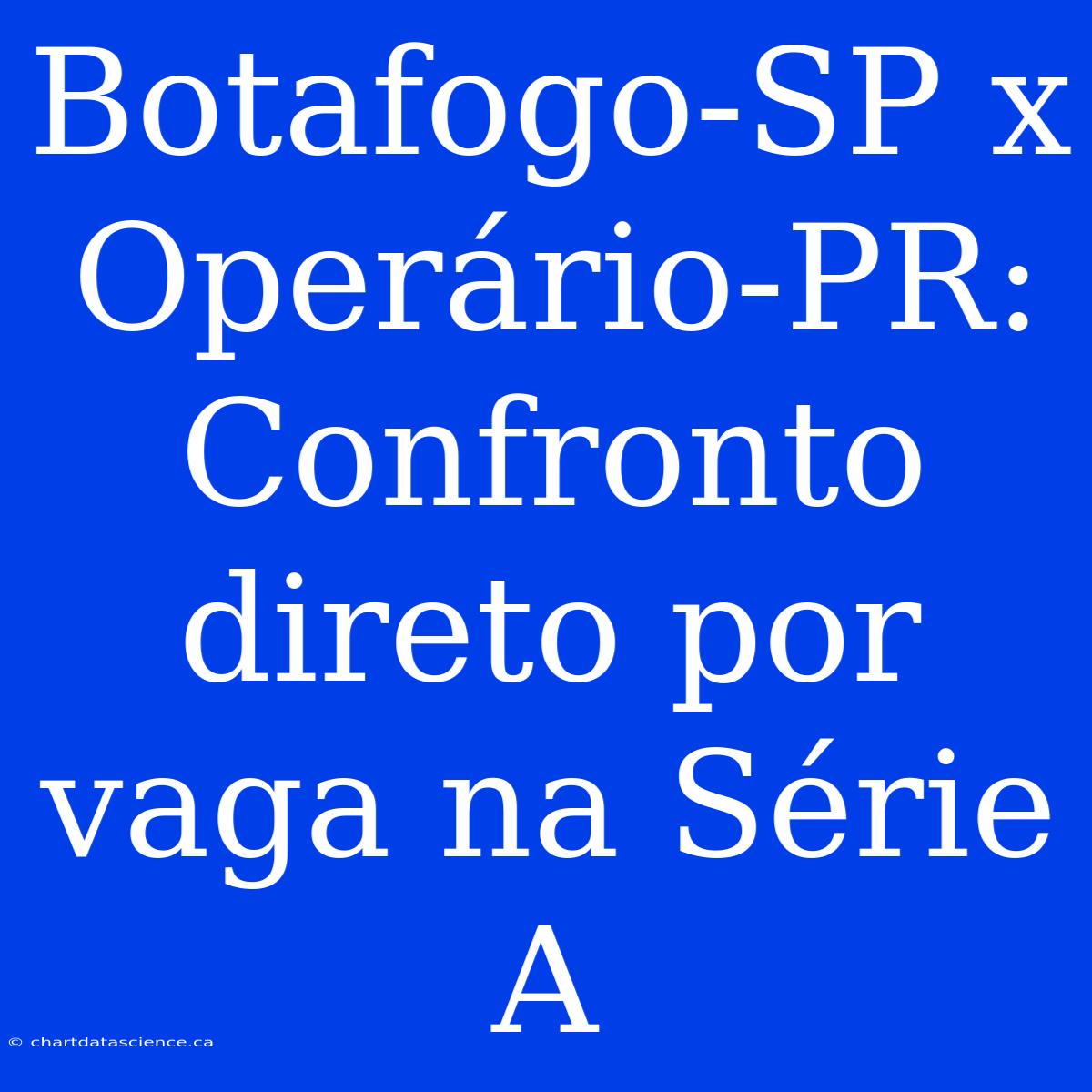 Botafogo-SP X Operário-PR:  Confronto Direto Por Vaga Na Série A