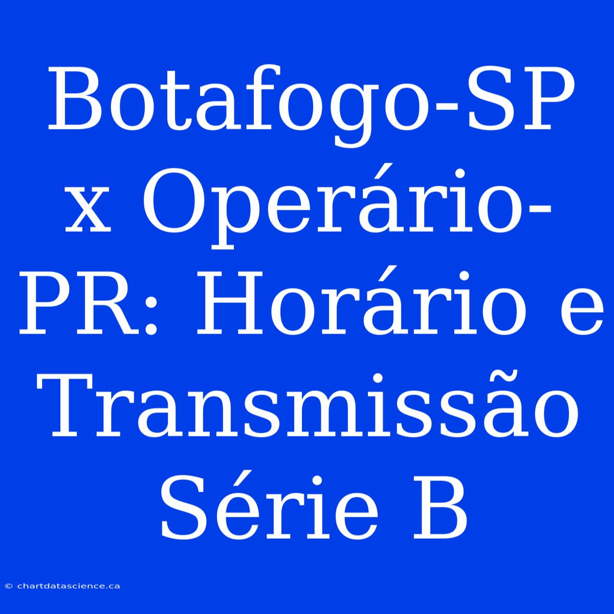 Botafogo-SP X Operário-PR: Horário E Transmissão Série B