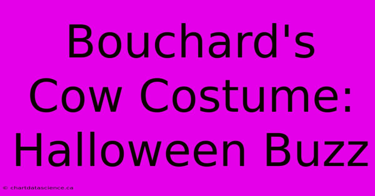 Bouchard's Cow Costume: Halloween Buzz