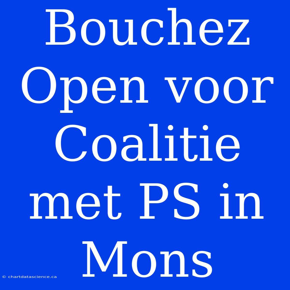 Bouchez Open Voor Coalitie Met PS In Mons