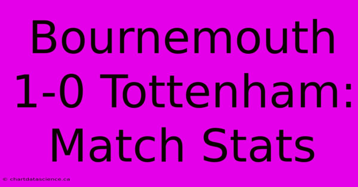 Bournemouth 1-0 Tottenham: Match Stats