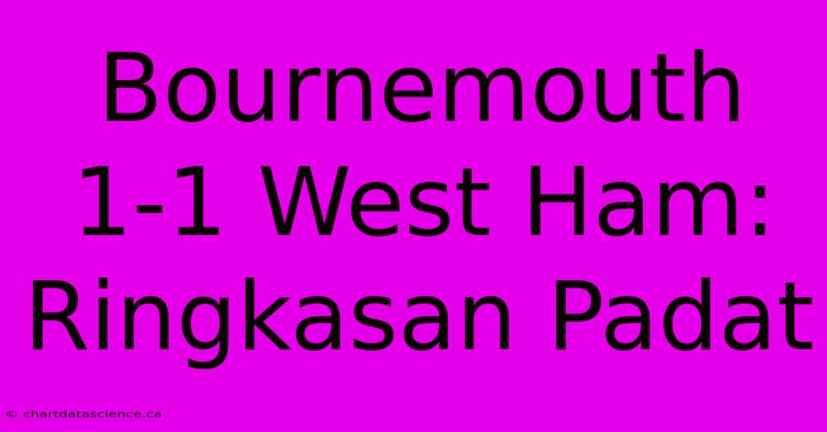 Bournemouth 1-1 West Ham: Ringkasan Padat