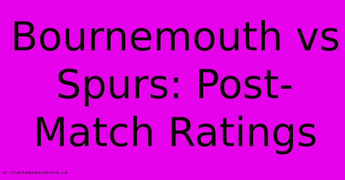 Bournemouth Vs Spurs: Post-Match Ratings