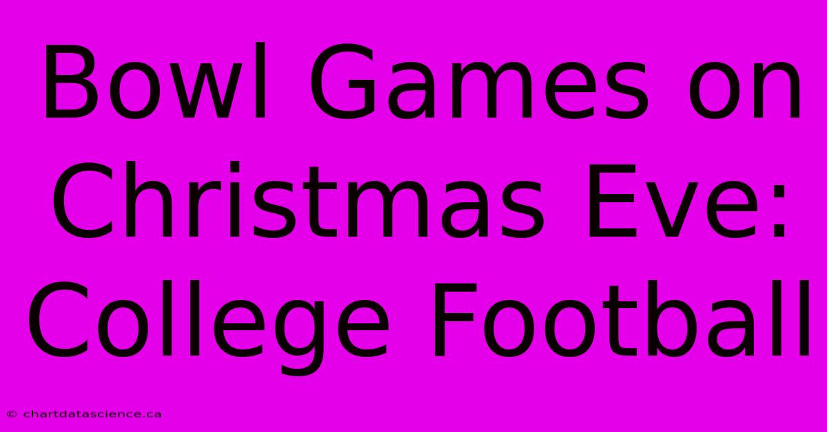 Bowl Games On Christmas Eve: College Football