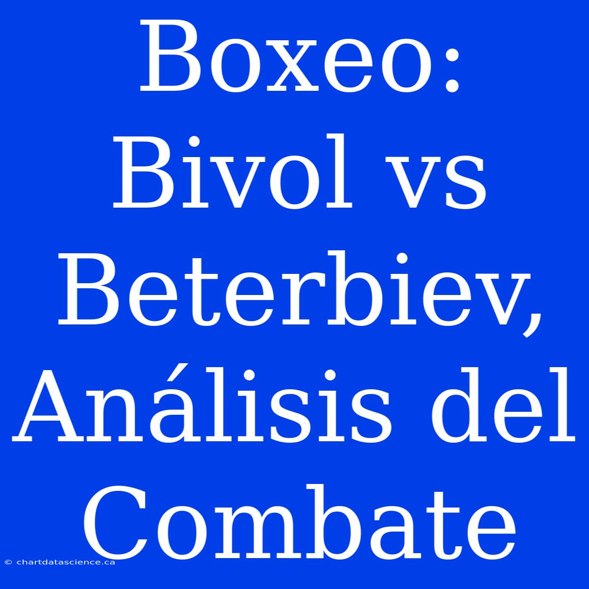 Boxeo: Bivol Vs Beterbiev, Análisis Del Combate