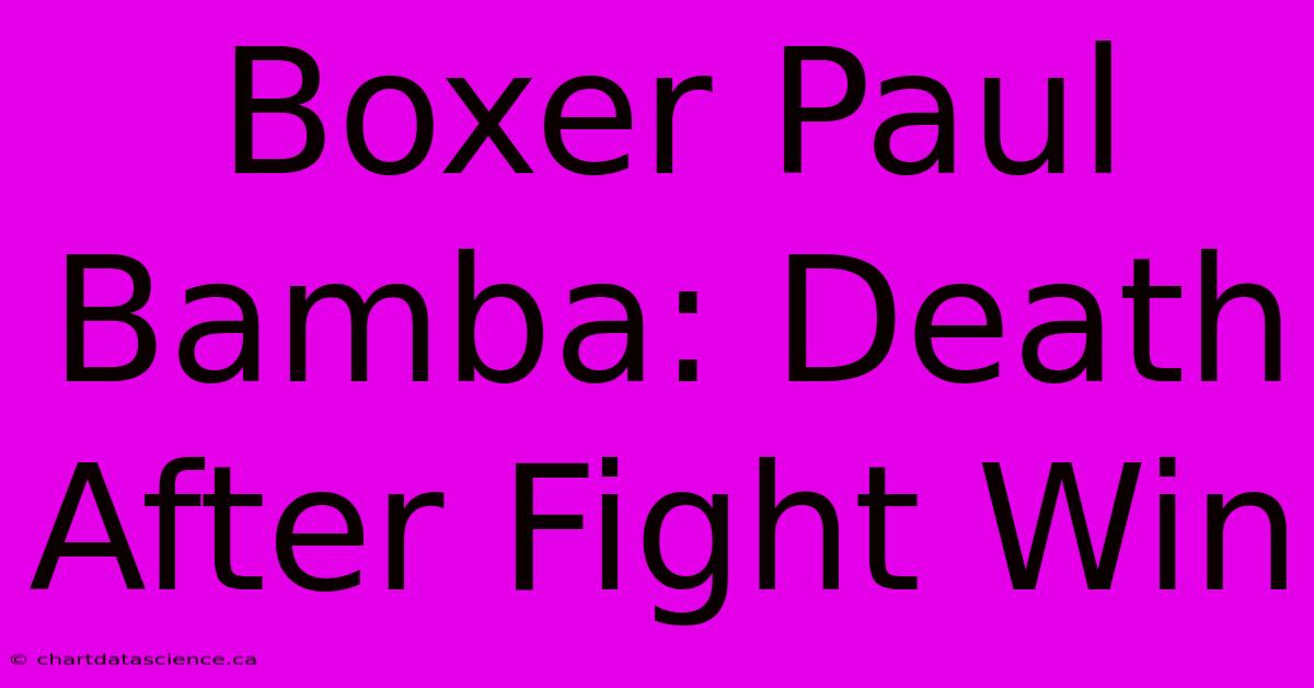 Boxer Paul Bamba: Death After Fight Win