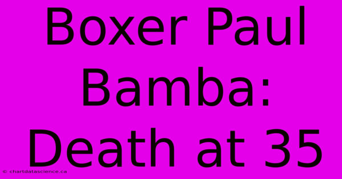 Boxer Paul Bamba: Death At 35