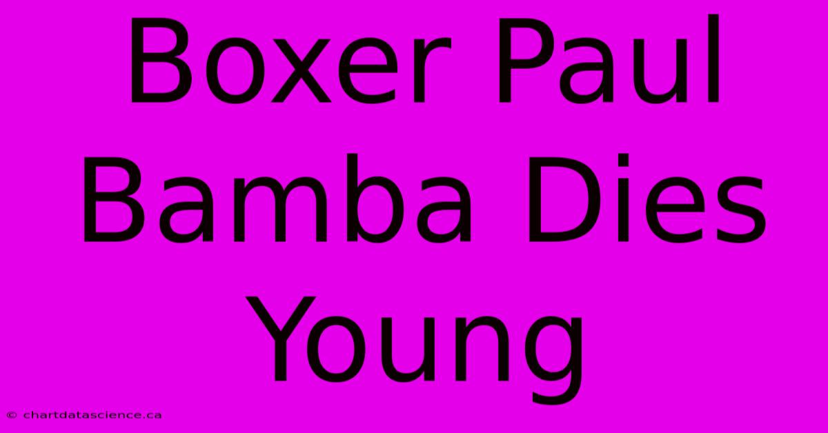 Boxer Paul Bamba Dies Young