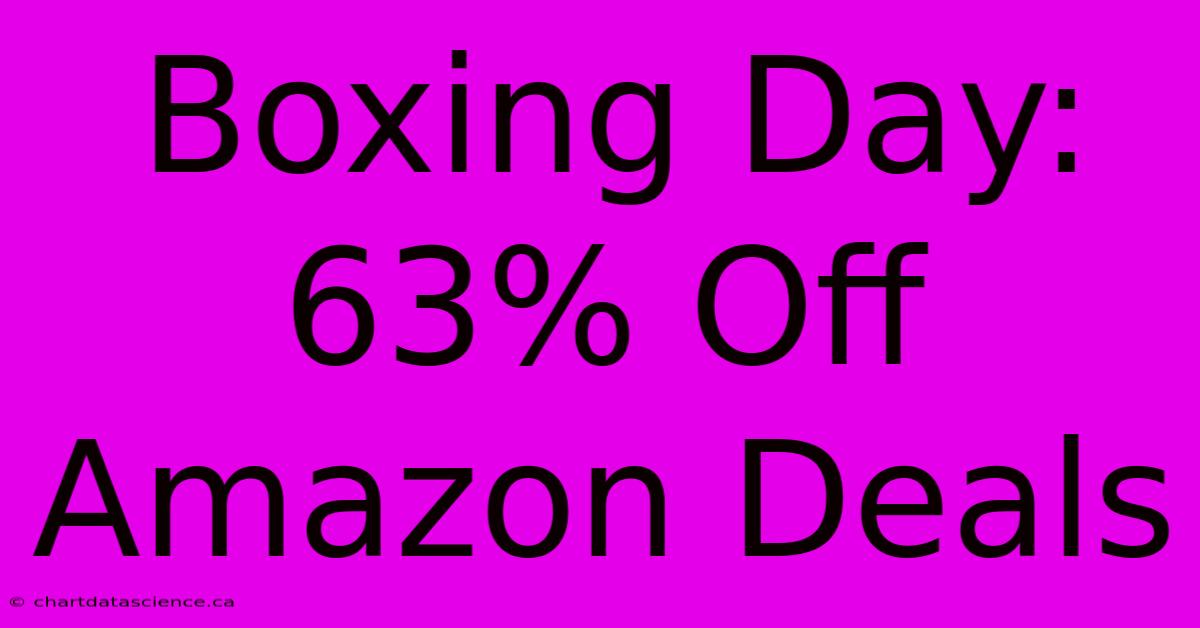 Boxing Day: 63% Off Amazon Deals