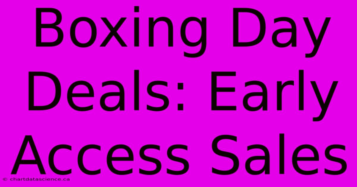 Boxing Day Deals: Early Access Sales