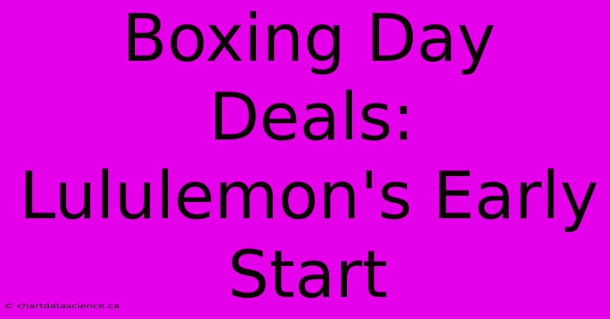 Boxing Day Deals: Lululemon's Early Start