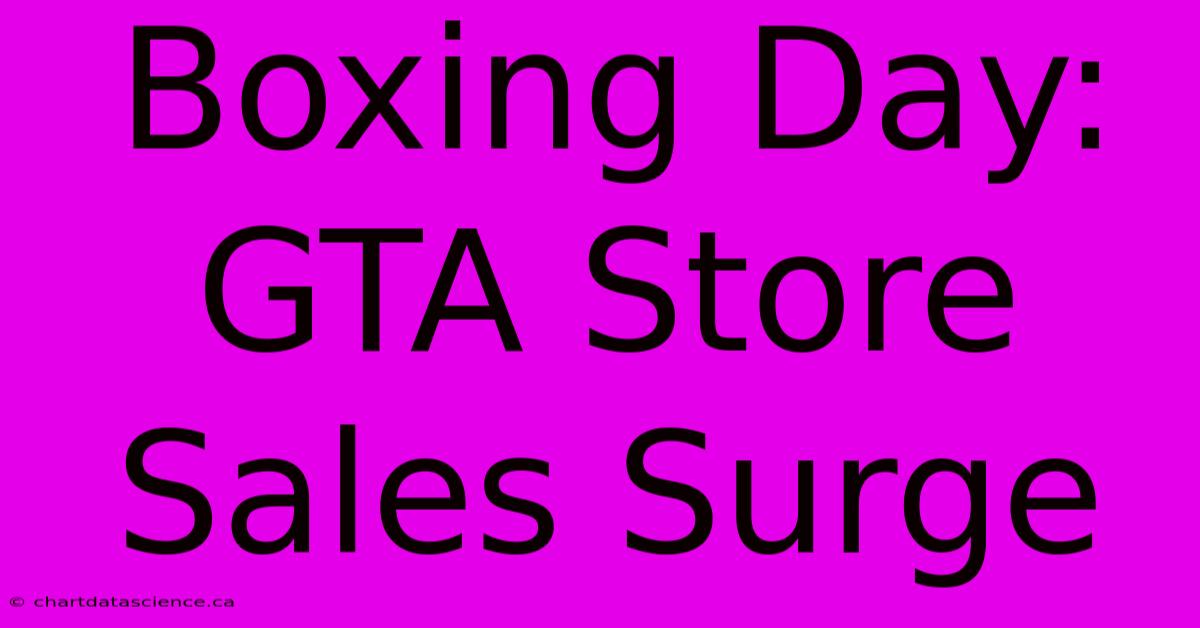 Boxing Day: GTA Store Sales Surge