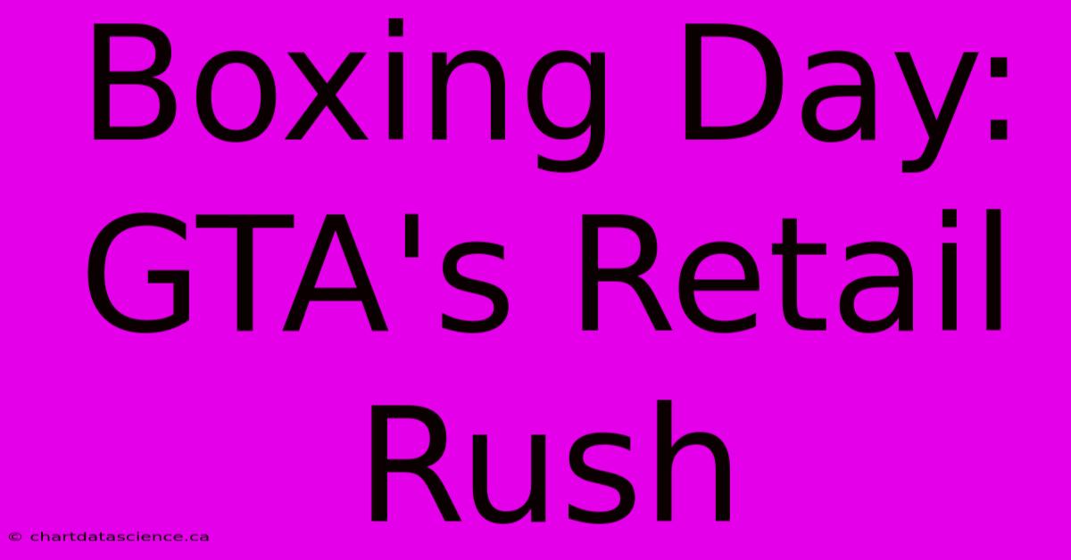 Boxing Day: GTA's Retail Rush