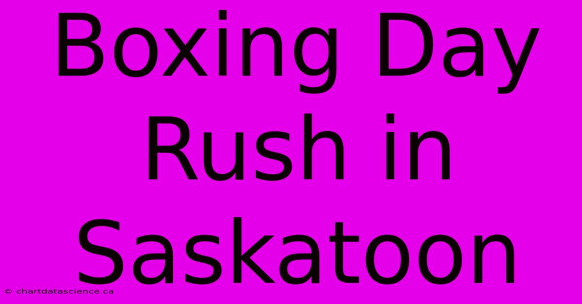 Boxing Day Rush In Saskatoon