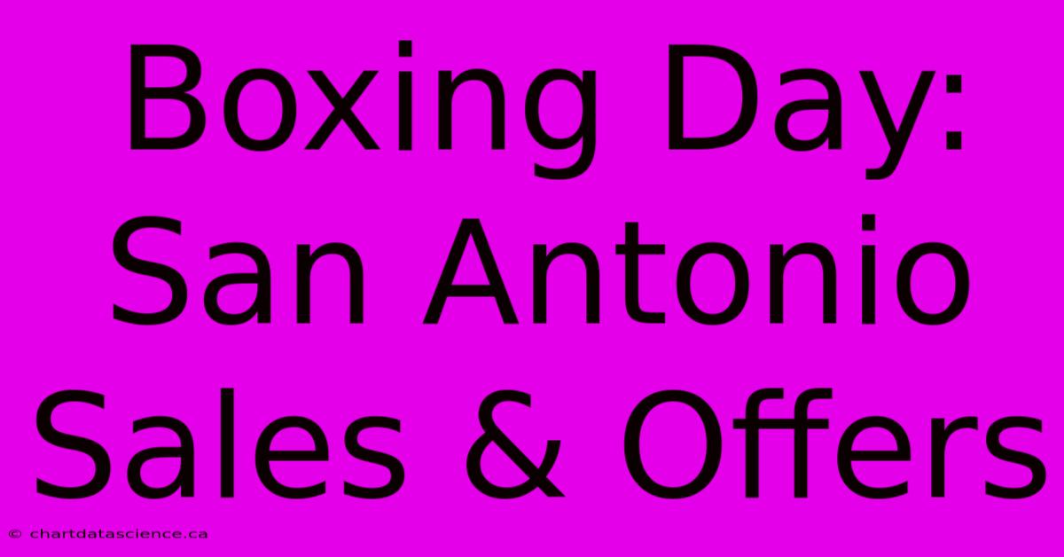 Boxing Day: San Antonio Sales & Offers