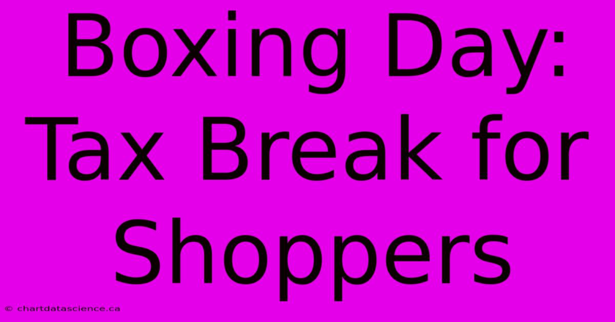 Boxing Day: Tax Break For Shoppers