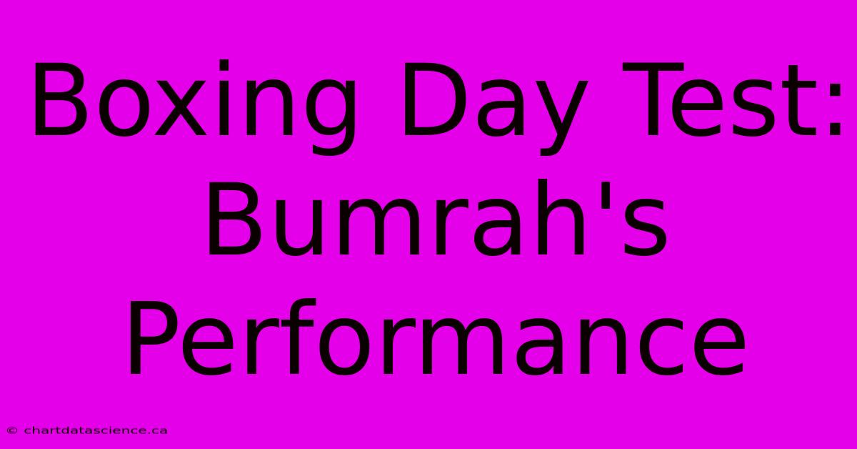 Boxing Day Test: Bumrah's Performance