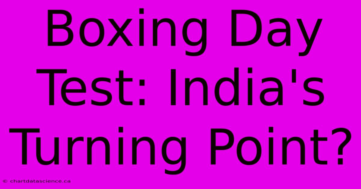 Boxing Day Test: India's Turning Point?