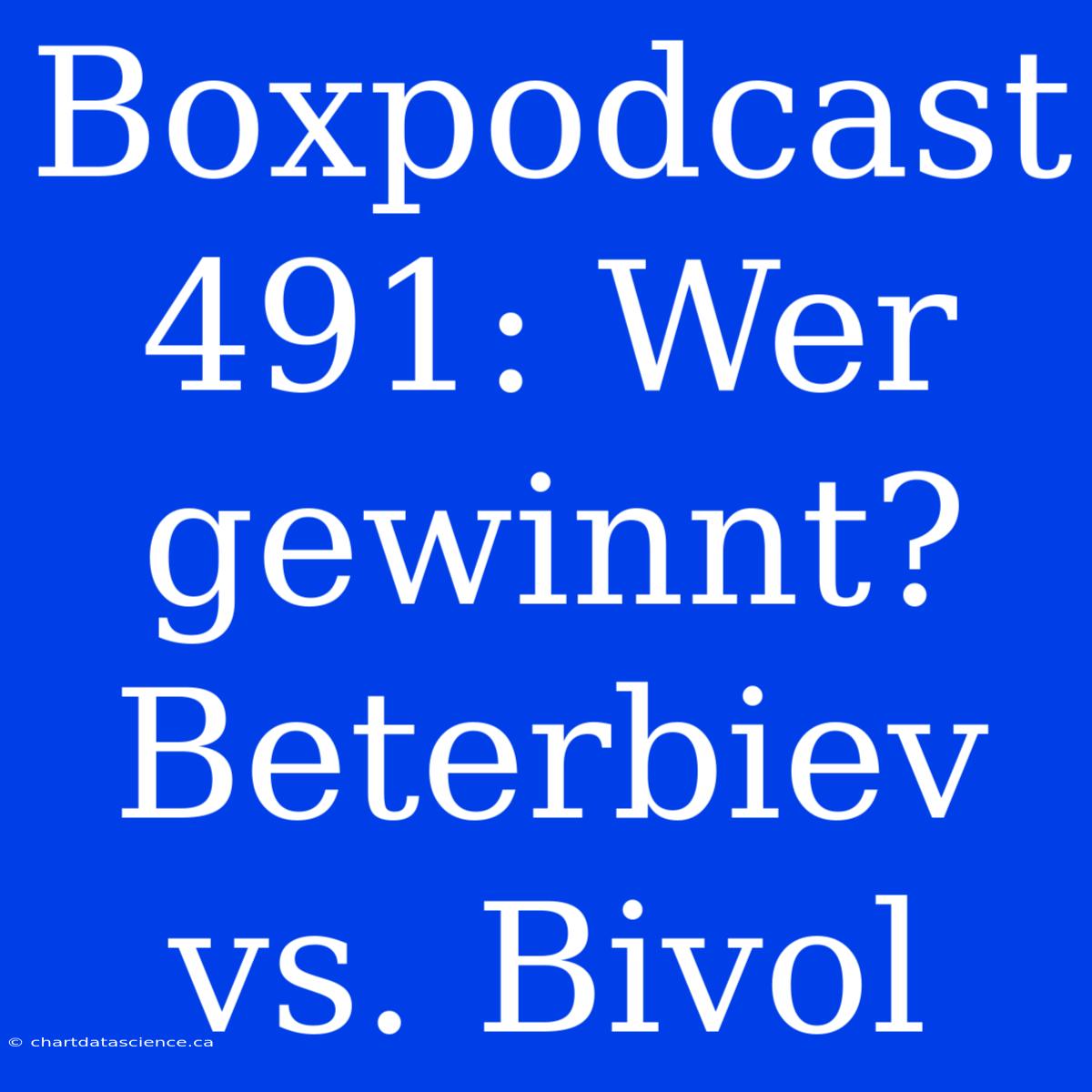 Boxpodcast 491: Wer Gewinnt? Beterbiev Vs. Bivol