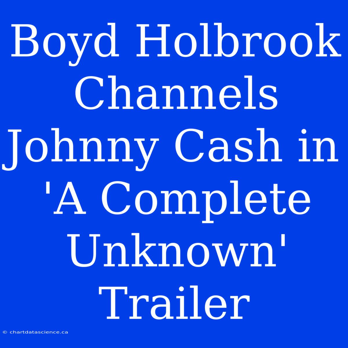 Boyd Holbrook Channels Johnny Cash In 'A Complete Unknown' Trailer